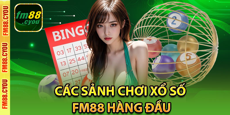 Các sảnh chơi xổ số Fm88 hàng đầu