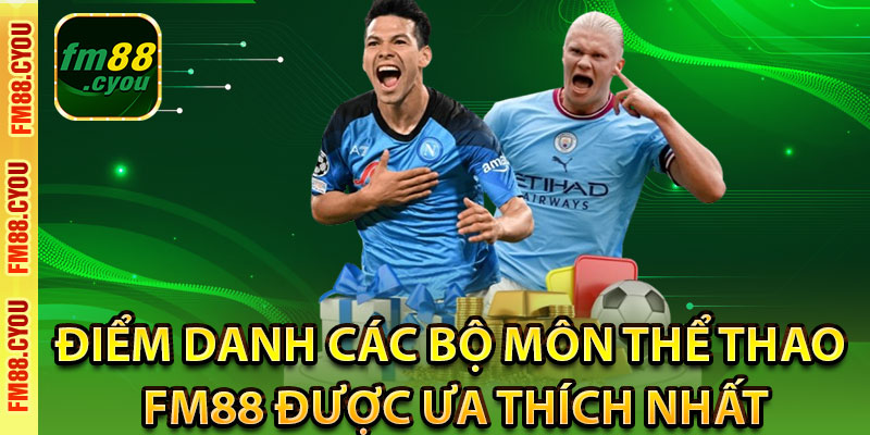 Điểm danh các bộ môn thể thao Fm88 được ưa thích nhất
