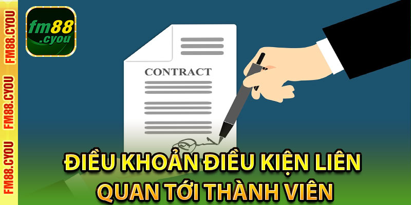 Điều khoản điều kiện liên quan tới thành viên