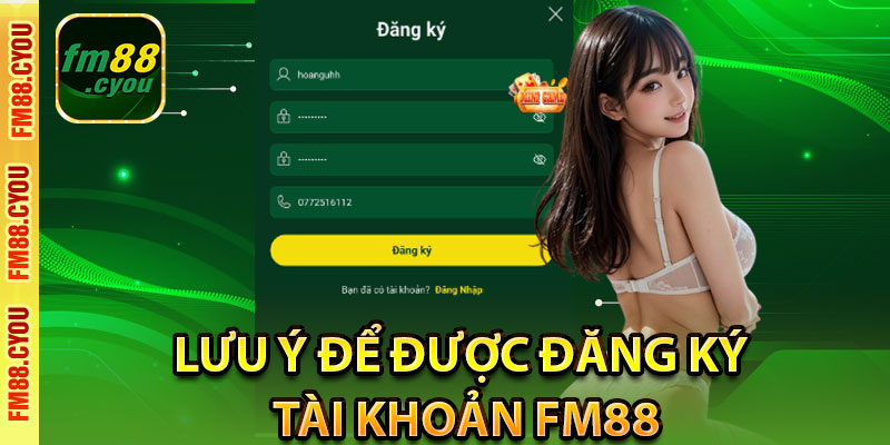 Lưu ý để được đăng ký tài khoản fm88