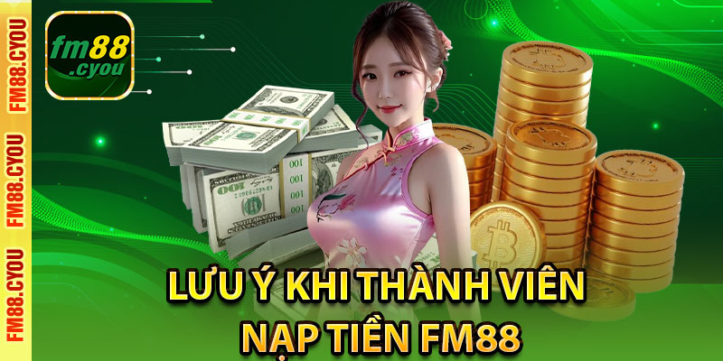 Lưu ý khi thành viên nạp tiền Fm88