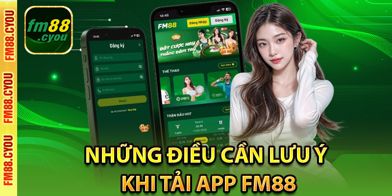 Những điều cần lưu ý khi tải app Fm88