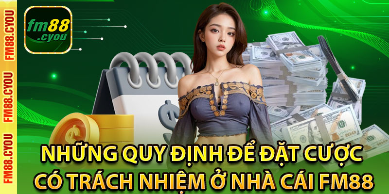 Những quy định để đặt cược có trách nhiệm ở nhà cái Fm88