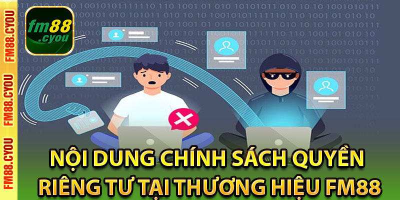 Nội dung chính sách quyền riêng tư tại thương hiệu fm88