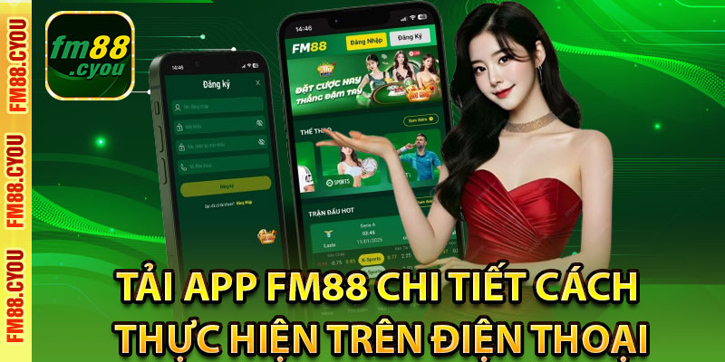 Quy trình tải app Fm88 chi tiết đa nền tảng