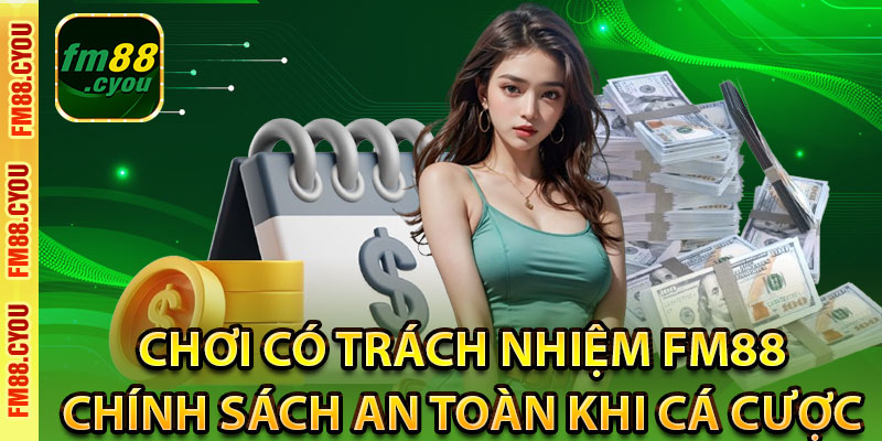 Thông tin về chính sách chơi có trách nhiệm ở Fm88